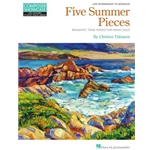 Five Summer Pieces - Romantic Tone Poems for Piano Solo Late Intermediate to Advanced Level